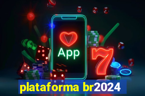 plataforma br2024